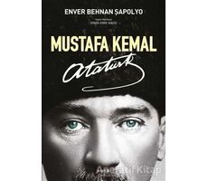 Mustafa Kemal Atatürk - Enver Behnan Şapolyo - Kopernik Kitap