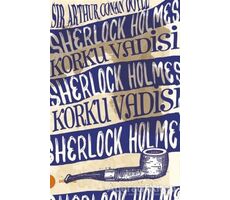 Sherlock Holmes 8 - Korku Vadisi - Sir Arthur Conan Doyle - Portakal Kitap