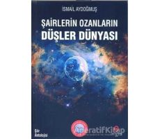 Şairlerin Ozanların Düşler Dünyası - İsmail Aydoğmuş - Can Yayınları (Ali Adil Atalay)