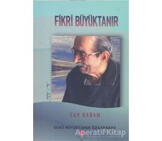 Can Babam Fikri Büyüktanır - Ülkü Büyüktanır Özkarakaş - Can Yayınları (Ali Adil Atalay)