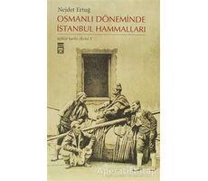 Osmanlı Döneminde İstanbul Hammalları - Nejdet Ertuğ - Timaş Yayınları