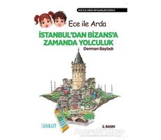 Ece ile Arda - İstanbul’dan Bizans’a Zamanda Yolculuk - Derman Bayladı - Bulut Yayınları