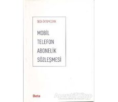 Mobil Telefon Abonelik Sözleşmesi - Seda Öktem Çevik - Beta Yayınevi