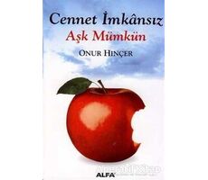 Cennet İmkansız Aşk Mümkün - Onur Hınçer - Alfa Yayınları