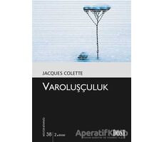 Varoluşçuluk - Jacques Colette - Dost Kitabevi Yayınları