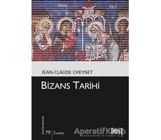 Bizans Tarihi - Jean - Claude Cheynet - Dost Kitabevi Yayınları