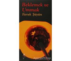 Beklemek ve Ummak - Faruk Şüyün - Oğlak Yayıncılık