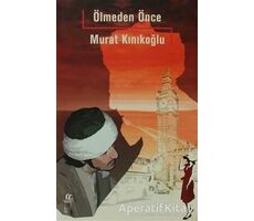 Ölmeden Önce - Murat Kınıkoğlu - Oğlak Yayıncılık