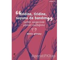 Tiridine, Tiridine, Suyuna da Bandım... - Deniz Gürsoy - Oğlak Yayıncılık