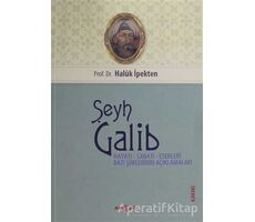 Şeyh Galib Hayatı, Sanatı, Eserleri, Edebi Kişiliği ve Bazı Şiirlerinin Açıklamaları