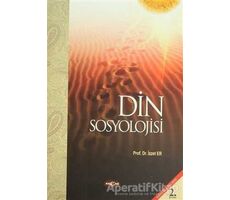 Din Sosyolojisi - İzzet Er - Akçağ Yayınları