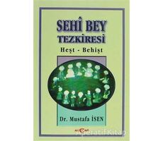 Sehi Bey Tezkiresi Heşt-Behişt - Mustafa İsen - Akçağ Yayınları