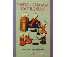 Türkiye-Orta Asya Edebi İlişkileri - Cemal Kurnaz - Akçağ Yayınları