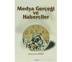 Medya Gerçeği ve Haberciler - Muhammet İspirli - Akçağ Yayınları