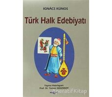 Türk Halk Edebiyatı - Ignacz Kunos - Akçağ Yayınları