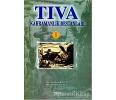 Tıva Kahramanlık Destanları 1 - Mehmet Aça - Akçağ Yayınları