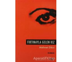 Fırtınayla Gelen Kız - Mehmet Dikici - Akçağ Yayınları