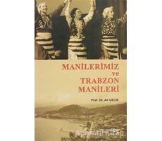 Manilerimiz ve Trabzon Manileri - Ali Çelik - Akçağ Yayınları