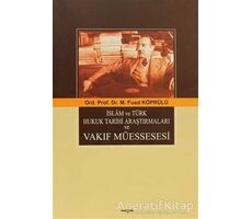 İslam ve Türk Hukuk Tarihi Araştırmaları ve Vakıf Müessesesi - Mehmed Fuad Köprülü - Akçağ Yayınları