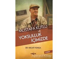 Mustafa Kutlu ve Yoksulluk İçimizde - Necati Tonga - Akçağ Yayınları