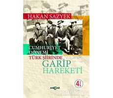 Cumhuriyet Döneminde Türk Şiirinde Garip Hareketi - Hakan Sazyek - Akçağ Yayınları