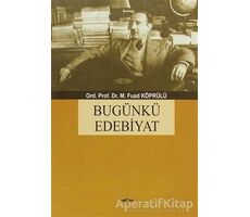 Bugünkü Edebiyat - Mehmed Fuad Köprülü - Akçağ Yayınları