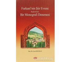 Furkani’nin Şiir Evreni Bağlamında Bir Monografi Denemesi - Şeref Boyraz - Akçağ Yayınları