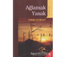 Ağlamak Yasak - Osman Çeviksoy - Akçağ Yayınları