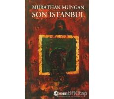 Son İstanbul - Murathan Mungan - Metis Yayınları