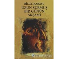 Uzun Sürmüş Bir Günün Akşamı - Bilge Karasu - Metis Yayınları