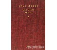 Geç Gelen Ağıtlar - Oruç Aruoba - Metis Yayınları