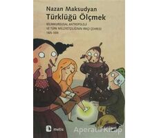 Türklüğü Ölçmek - Nazan Maksudyan - Metis Yayınları