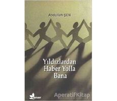 Yıldızlardan Haber Yolla Bana - Abdullah Şen - Çınar Yayınları