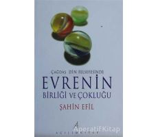 Çağdaş Din Felsefesinde Evrenin Birliği ve Çokluğu - Şahin Efil - Açılım Kitap