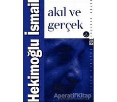 Akıl ve Gerçek - Hekimoğlu İsmail - Timaş Yayınları