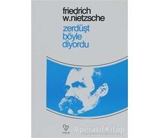 Zerdüşt Böyle Diyordu - Friedrich Wilhelm Nietzsche - Varlık Yayınları