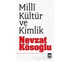 Milli Kültür ve Kimlik - Nevzat Kösoğlu - Ötüken Neşriyat