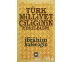 Türk Milliyetçiliğinin Meseleleri - İbrahim Kafesoğlu - Ötüken Neşriyat