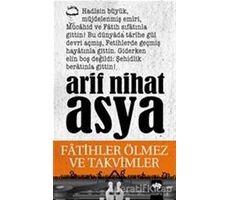 Fatihler Ölmez ve Takvimler - Arif Nihat Asya - Ötüken Neşriyat