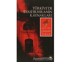 Türkiye’de Siyasi Buhranın Kaynakları - Osman Turan - Ötüken Neşriyat