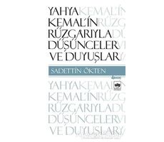 Yahya Kemal’in Rüzgarıyla Düşünceler ve Duyuşlar - Sadettin Ökten - Ötüken Neşriyat