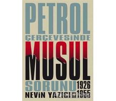 Petrol Çerçevesinde Musul Sorunu (1926-1955) - Nevin Yazıcı - Ötüken Neşriyat