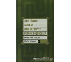 Türk Dünyası Tarihi ve Türk Medeniyeti Üzerine Düşünceler - 2. Kitap