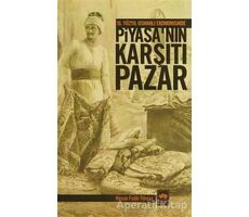 16. Yüzyıl Osmanlı Ekonomisinde Piyasa’nın Karşıtı Pazar - Hasan Fatih Yılmaz - Ötüken Neşriyat