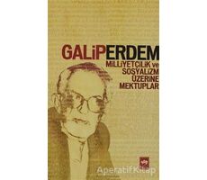 Milliyetçilik ve Sosyalizm Üzerine Mektuplar - Galip Erdem - Ötüken Neşriyat