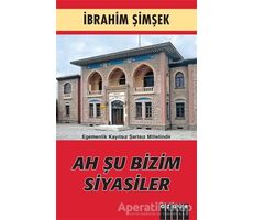 Ah Şu Bizim Siyasiler - İbrahim Şimşek - Özgür Yayınları