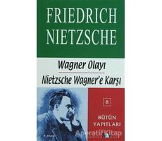 Wagner Olayı - Nietzsche Wagner’e Karşı - Friedrich Wilhelm Nietzsche - Say Yayınları
