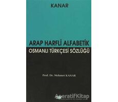 Arap Harfli Alfabetik Osmanlı Türkçesi Sözlüğü (Büyük Boy) - Mehmet Kanar - Say Yayınları