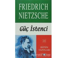 Güç İstenci - Friedrich Wilhelm Nietzsche - Say Yayınları