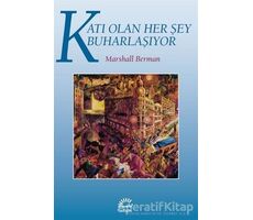 Katı Olan Her Şey Buharlaşıyor - Marshall Berman - İletişim Yayınevi